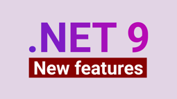 What's new in .NET 9? Key features you need to know!