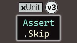 xUnit v3 update: Ability to skip tests & a new TestContext